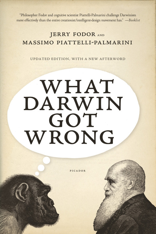 What Darwin Got Wrong by Jerry Fodor, Massimo Piattelli-Palmarini, 9780312680664
