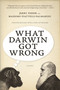 What Darwin Got Wrong by Jerry Fodor, Massimo Piattelli-Palmarini, 9780312680664