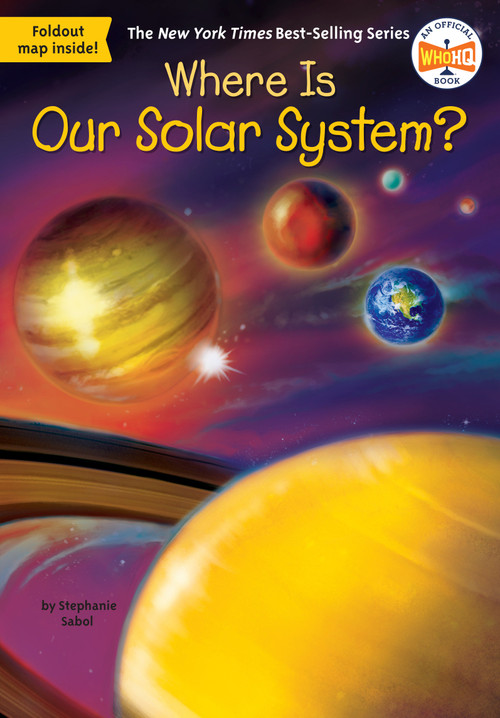 Where Is Our Solar System? by Stephanie Sabol, Who HQ, Ted Hammond, 9780515158182