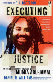 Executing Justice (An Inside Account of the Case of Mumia Abu-Jamal) by Daniel R. Williams, E. L. Doctorow, 9780312283179