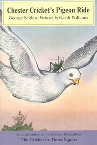 Chester Cricket's Pigeon Ride by George Selden, Garth Williams, 9780374411817
