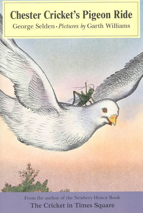 Chester Cricket's Pigeon Ride by George Selden, Garth Williams, 9780374411817