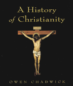 A History of Christianity by Owen Chadwick, 9780312187231