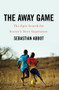 The Away Game (The Epic Search for Soccer's Next Superstars) by Sebastian Abbot, 9780393292206