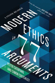 Modern Ethics in 77 Arguments (A Stone Reader) - 9781631493997 by Peter Catapano, Simon Critchley, 9781631493997