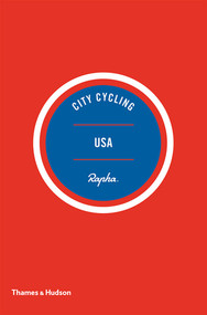 City Cycling USA (Los Angeles, New York, Chicago, San Francisco) by Kelton Wright, Matt Seaton, Greg Borzo, 9780500293317