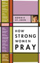 How Strong Women Pray by Bonnie St. John, 9780446579261