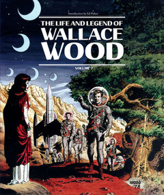 The Life And Legend Of Wallace Wood Volume 2 by Wallace Wood, J. Michael Catron, Bhob Stewart, 9781683960683