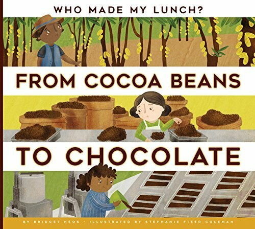 From Cocoa Beans to Chocolate by Bridget Heos, Stephanie Fizer Coleman, 9781681521459