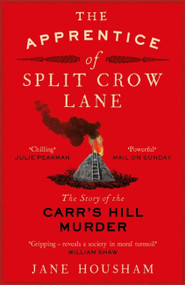 The Apprentice of Split Crow Lane (The Story of the Carr's Hill Murder) - 9781786481603 by Jane Housham, 9781786481603
