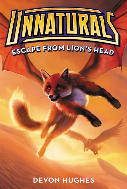 Unnaturals #2: Escape from Lion's Head - 9780062257581 by Devon Hughes, 9780062257581
