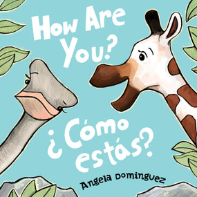 How Are You? / ¿Cómo estás? (Spanish bilingual) by Angela Dominguez, 9781250126863