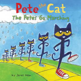 Pete the Cat: The Petes Go Marching by James Dean, Kimberly Dean, James Dean, 9780062304124