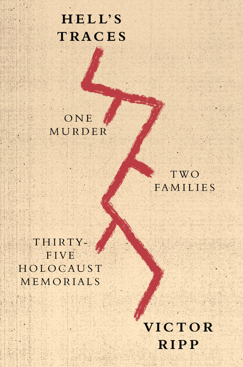 Hell's Traces (One Murder, Two Families, Thirty-Five Holocaust Memorials) by Victor Ripp, 9780374537487