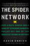 The Spider Network (How a Math Genius and a Gang of Scheming Bankers Pulled Off One of the Greatest Scams in History) by David Enrich, 9780062452993