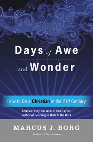 Days of Awe and Wonder (How to Be a Christian in the Twenty-first Century) - 9780062457349 by Marcus J. Borg, 9780062457349