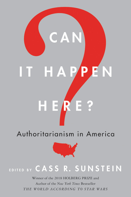 Can It Happen Here? (Authoritarianism in America) by Cass R. Sunstein, 9780062696199