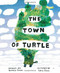 The Town of Turtle by Michelle Cuevas, Catia Chien, 9780544749825