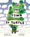 The Town of Turtle by Michelle Cuevas, Cátia Chien, 9780544749825