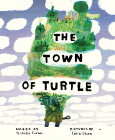 The Town of Turtle by Michelle Cuevas, Cátia Chien, 9780544749825