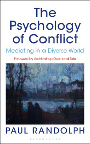 The Psychology of Conflict (Mediating in a Diverse World) by Paul Randolph, 9781472922977