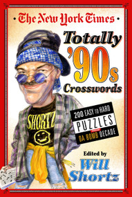 The New York Times Totally '90s Crosswords (200 Easy to Hard Puzzles from Da Bomb Decade) by The New York Times, Will Shortz, 9781250160997
