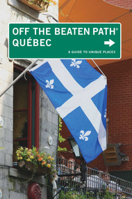 Quebec Off the Beaten Path® (A Guide To Unique Places) by Katharine Fletcher, Eric Fletcher, 9780762759873