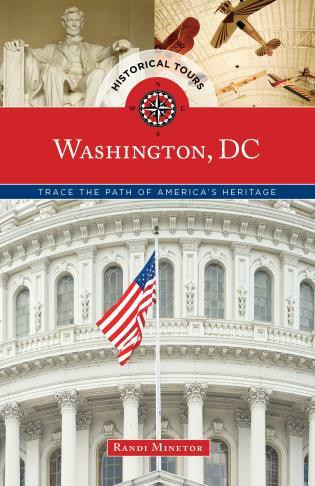 Historical Tours Washington, DC (Trace the Path of America's Heritage) by Randi Minetor, 9781493012732
