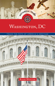 Historical Tours Washington, DC (Trace the Path of America's Heritage) by Randi Minetor, 9781493012732
