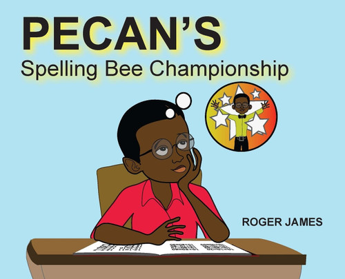 Pecan's Spelling Bee Championship by Roger James, 9781495157004