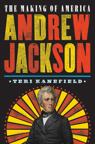 Andrew Jackson (The Making of America #2) by Teri Kanefield, 9781419728402