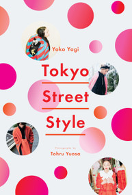 Tokyo Street Style by Yoko Yagi, Tohru Yuasa, 9781419729058
