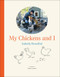 My Chickens and I (An Illustrated Guide) by Isabella Rossellini, Patrice Casanova, 9781419729911