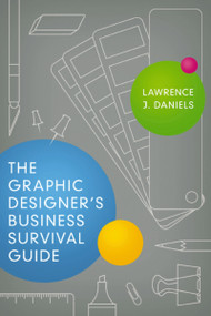 The Graphic Designer's Business Survival Guide by Lawrence Daniels, 9780814432419