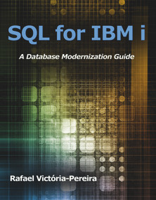SQL for IBM i (A Database Modernization Guide) by Rafael Victória-Pereira, 9781583474495