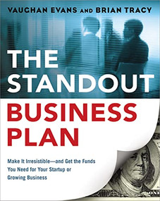 The Standout Business Plan (Make It Irresistible--and Get the Funds You Need for Your Startup or Growing Business) by Vaughan Evans, Brian Tracy, 9780814434116