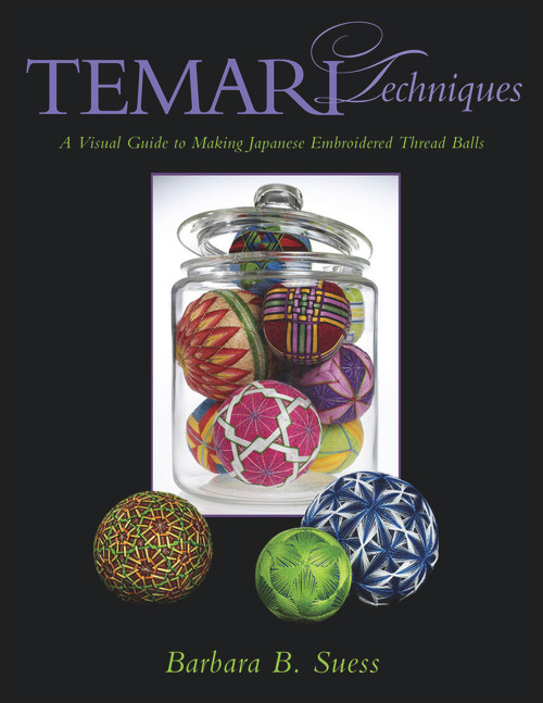 Temari Techniques (A Visual Guide to Making Japanese Embroidered Thread Balls) by Barbara B. Suess, 9781933308326