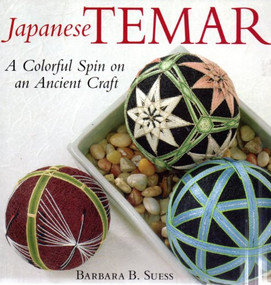 Japanese Temari (A Simple Spin on an Ancient Craft) by Barbara B. Suess, 9781933308128