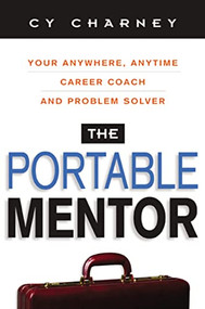 The Portable Mentor (Your Anywhere, Anytime Career Coach and Problem Solver) by Cy Charney, 9780814472125
