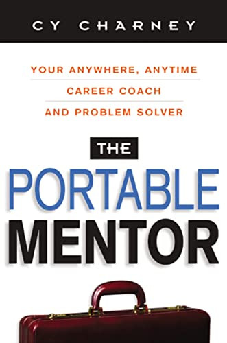 The Portable Mentor (Your Anywhere, Anytime Career Coach and Problem Solver) by Cy Charney, 9780814472125