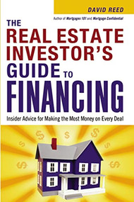 The Real Estate Investor's Guide to Financing (Insider Advice for Making the Most Money on Every Deal) by David Reed, 9780814480618