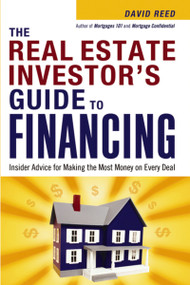 The Real Estate Investor's Guide to Financing (Insider Advice for Making the Most Money on Every Deal) by David Reed, 9780814480618