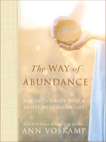 The Way of Abundance (A 60-Day Journey into a Deeply Meaningful Life) by Ann Voskamp, 9780310350316