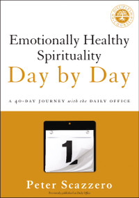 Emotionally Healthy Spirituality Day by Day (A 40-Day Journey with the Daily Office) by Peter Scazzero, 9780310351665