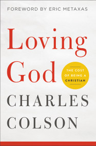 Loving God (The Cost of Being a Christian) by Charles W. Colson, Eric Metaxas, 9780310352624