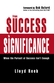 From Success to Significance (When the Pursuit of Success Isn't Enough) by Lloyd Reeb, Bob Buford, 9780310354949