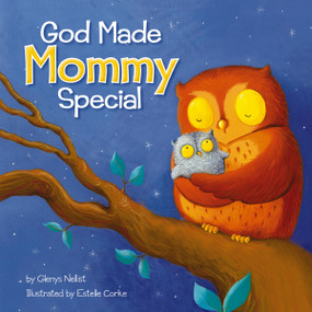 God Made Mommy Special by Glenys Nellist, Estelle Corke, 9780310762331
