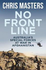 No Front Line (Australia's Special Forces at War in Afghanistan) by Chris Masters, 9781760111144