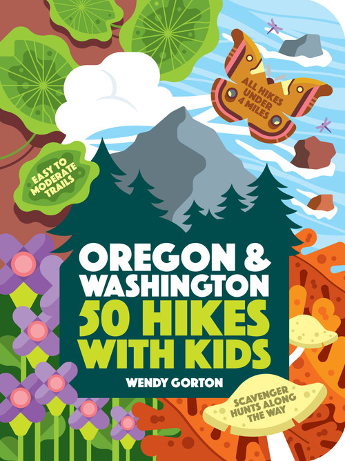 50 Hikes with Kids Oregon and Washington by Wendy Gorton, 9781604698008