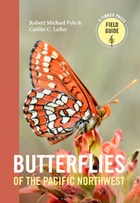 Butterflies of the Pacific Northwest by Robert Michael Pyle, Caitlin C. LaBar, 9781604696936